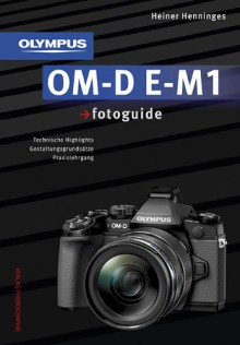 Olympus OM-D E-M1 fotoguide - Heiner Henninges