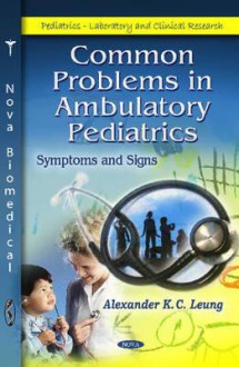 Common Problems in Ambulatory Pediatrics Volume 2. - Alexander K. C. Leung