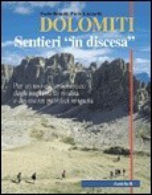 Dolomiti: Sentieri "in discesa" - Paolo Bonetti, Paolo Lazzarin