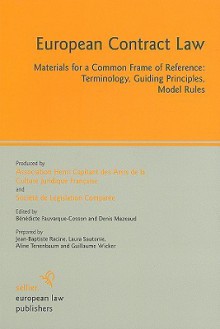 European Contract Law: Materials for a Common Frame of Reference: Terminology, Guiding Principles, Model Rules - Benedicte Fauvarque-cosson, Denis Mazeaud