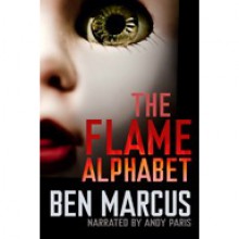 The Flame Alphabet - Ben Marcus