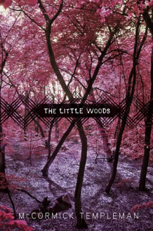 The Little Woods - McCormick Templeman