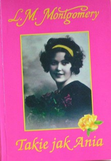 Takie jak Ania - L.M. Montgomery