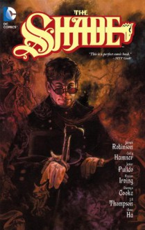 The Shade - James Robinson, Cully Hamner, Javier Pulido, Frazer Irving, Darwyn Cooke, J. Bone, Jill Thompson, Gene Ha