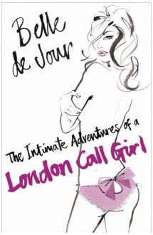 The Intimate Adventures of a London Call Girl - Belle de Jour