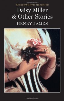 Daisy Miller and Other Stories (Wordsworth Classics) - Henry James