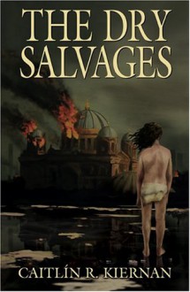 The Dry Salvages - Caitlín R. Kiernan