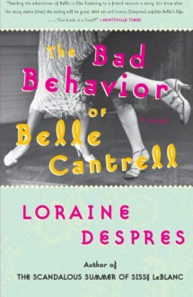 The Bad Behavior of Belle Cantrell - Loraine Despres