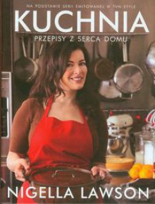 Kuchnia. Przepisy z serca domu - Nigella Lawson