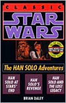 Star Wars Han Solos Abenteuer - Drei Romane in einem Band - Auf Stars End - Han Solos Rache - Das verlorene Vermächtnis (German Edition) - Heinz Zwack, Heinz Nagel, Tony Westermayr, Brian Daley