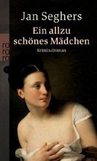 Ein allzu schönes Mädchen (Marthaler, #1) - Jan Seghers