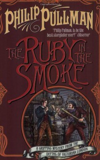 The Ruby In The Smoke (Sally Lockhart #1) - Philip Pullman