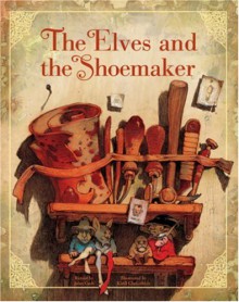 The Elves and the Shoemaker (Classic Fairy Tale Collection) - 
