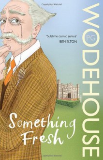 Something Fresh - P.G. Wodehouse