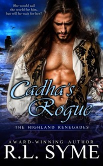 Cadha's Rogue (The Highland Renegades) (Volume 5) - R.L. Syme