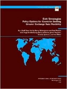 Exit Strategies: Policy Options for Countries Seeking Greater Exchange Rate Flexibility - Barry Eichengreen, Paul R. Masson