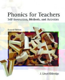 Phonics for Teachers: Self-Instruction Methods and Activities - J. Lloyd Eldredge