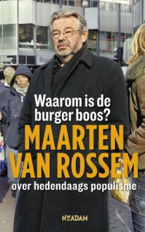 Waarom is de burger boos? Maarten van Rossem over hedendaags populisme - Maarten van Rossem