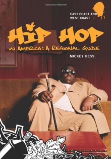 Hip Hop in America: A Regional Guide [2 volumes] - Mickey Hess