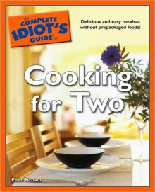 The Complete Idiot's Guide to Cooking for Two - Ellen Brown