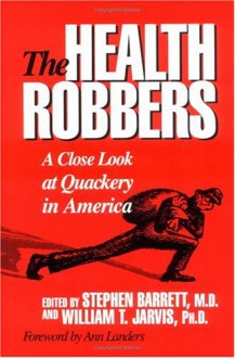 Health Robbers: How to Protect Your Money & Your Life - Steven Barrett