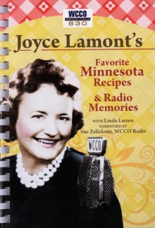 Joyce Lamont's Favorite Minnesota Recipes & Radio Memories - Joyce Lamont, Linda Larsen, Sue Zelickson