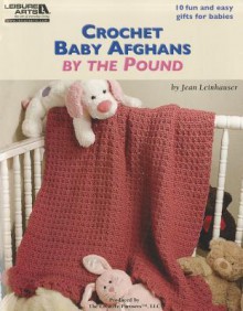 Crochet Baby Afghans by the Pound (Leisure Arts #5512) - Rita Weiss