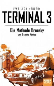 Terminal 3 - Die Methode Bronsky - Ivar Leon Menger