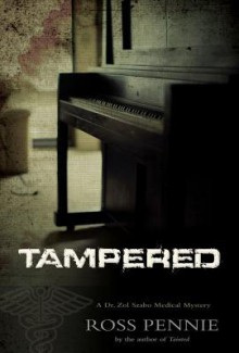 Tampered: A Dr. Zol Szabo Medical Mystery - Ross Pennie