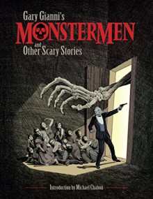 Gary Gianni's Monstermen and Other Scary Stories - Gary Gianni, Gary Gianni