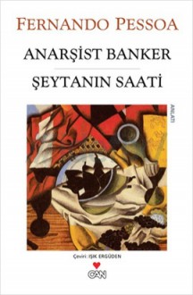 Anarşist Banker & Şeytanın Saati - Fernando Pessoa, Işık Ergüden