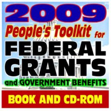 2009 People's Toolkit for Federal Grants and Government Benefits: Money from Grants, Student College Aid, Proposal Writing, Applications, Catalog of Federal Domestic Assistance (Book and CD-ROM Set) - U.S. Government