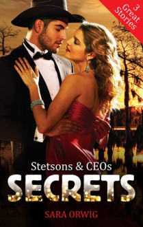 Stetsons & Ceos: Secrets/Dakota Daddy/Montana Mistress/Wyoming Wedding - Sara Orwig