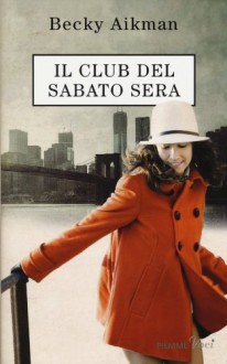 Il club del sabato sera - Becky Aikman