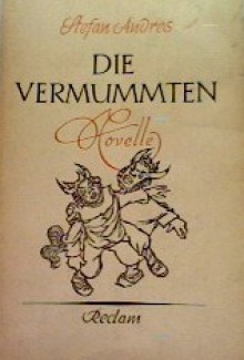 Die Vermummten: Novelle - Stefan Andres