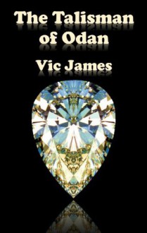 The Talisman of Odan - Vic James