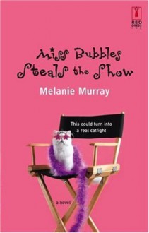 Miss Bubbles Steals the Show - Melanie Murray