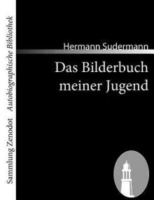 Das Bilderbuch Meiner Jugend - Hermann Sudermann