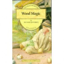 Wood Magic (Wordsworth Children's Library) - Richard Jefferies