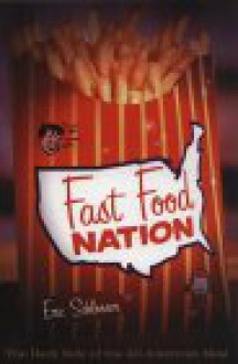 Fast Food Nation: The Dark Side of the All-American Meal - Eric Schlosser