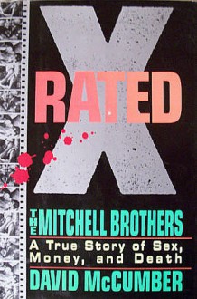 X-Rated: The Mitchell Brothers: A True Story of Sex, Money, and Death - David McCumber