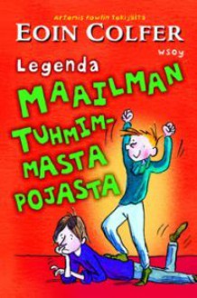 Legenda maailman tuhmimmasta pojasta - Eoin Colfer