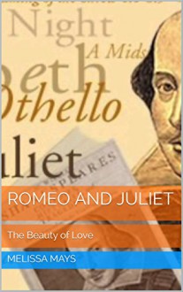 Romeo and Juliet: The Beauty of Love (English 400) - Melissa Mays, M.D. Jones