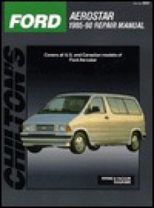 Chilton's Ford Aerostar 1985-90 Repair Manual (Chilton's Total Car Care) - Chilton Automotive Books, Chilton's Automotives Editorial