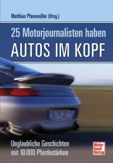 25 Motorjournalisten haben Autos im Kopf. Unglaubliche Geschichten mit 10.000 Pferdestärken - NA