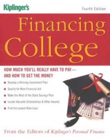 Financing College: How Much You'll Really Have to Pay and How to Get the Money - Editors of Kiplinger's Personal Finance, From the Editors of Kiplinger's Personal, Editors of Kiplinger's Personal Finance