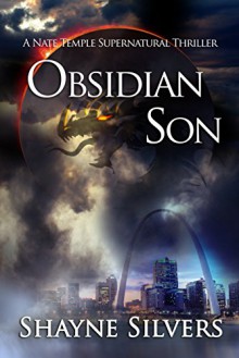 Obsidian Son: A Novel In The Nate Temple Supernatural Thriller Series (The Temple Chronicles Book 1) - Shayne Silvers