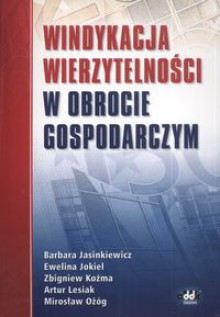 Windykacja Wierzytelności W Obrocie Gospodarczym - Barbara Jasinkiewicz, Ewelina Jokiel, Zbigniew Koźma, Artur Lesiak, Mirosław Ożóg