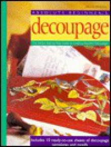 Absolute Beginner's Decoupage: The Simple Step-by-Step Guide - Alison Jenkins