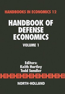 Handbook of Defense Economics, Volume I - Keith Hartley